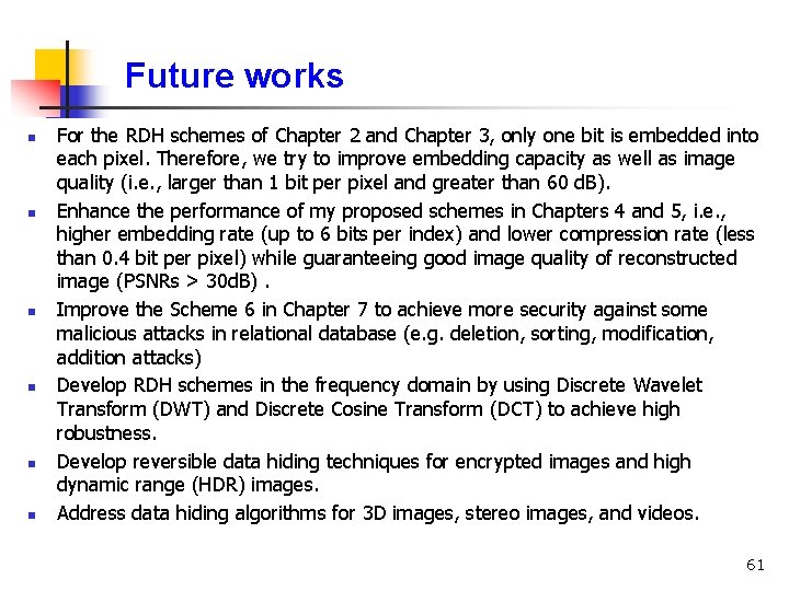 Future works n n n For the RDH schemes of Chapter 2 and Chapter