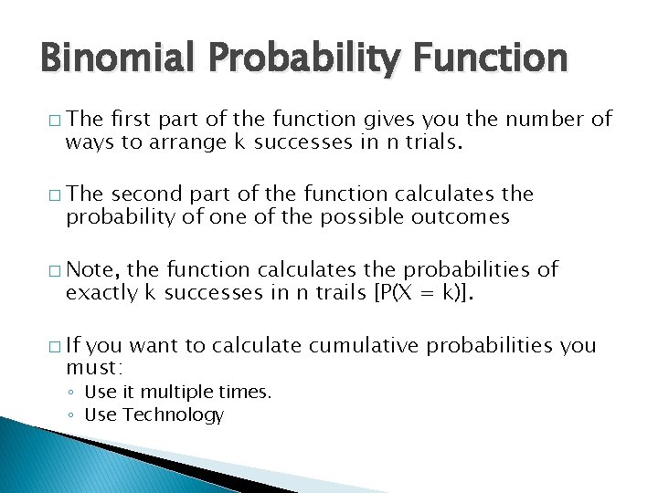 Binomial Probability Function � The first part of the function gives you the number