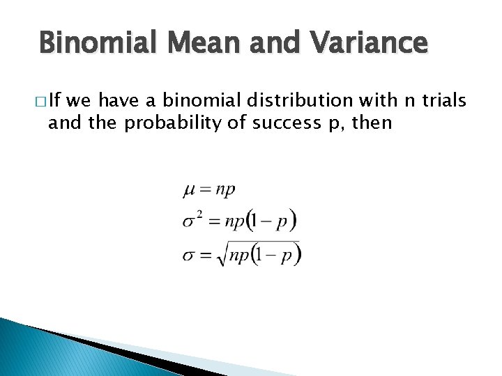 Binomial Mean and Variance � If we have a binomial distribution with n trials