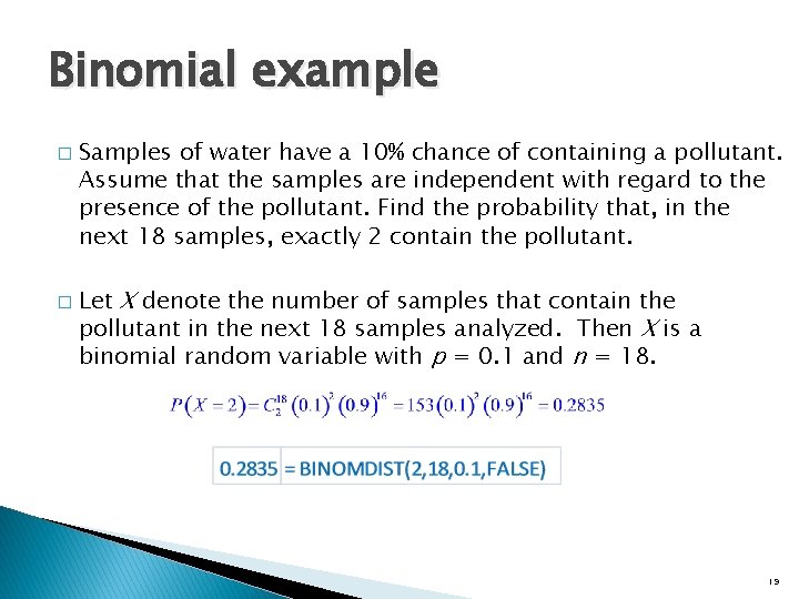 Binomial example � � Samples of water have a 10% chance of containing a