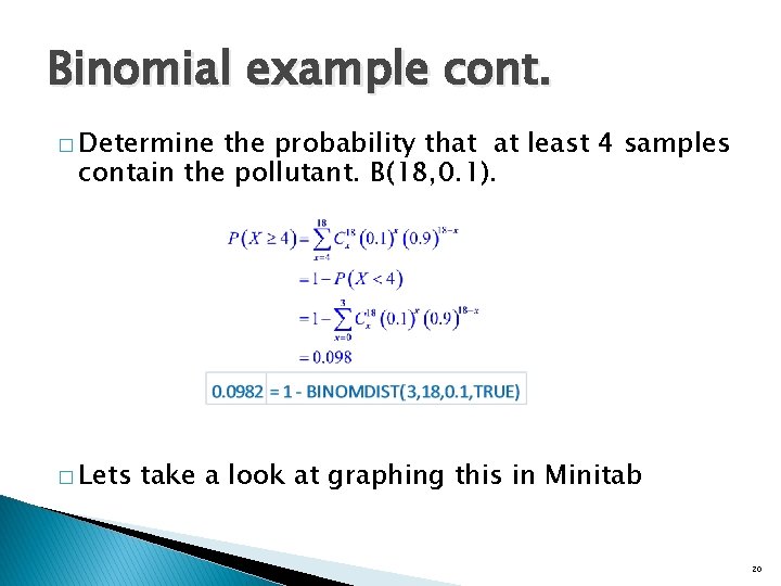 Binomial example cont. � Determine the probability that at least 4 samples contain the