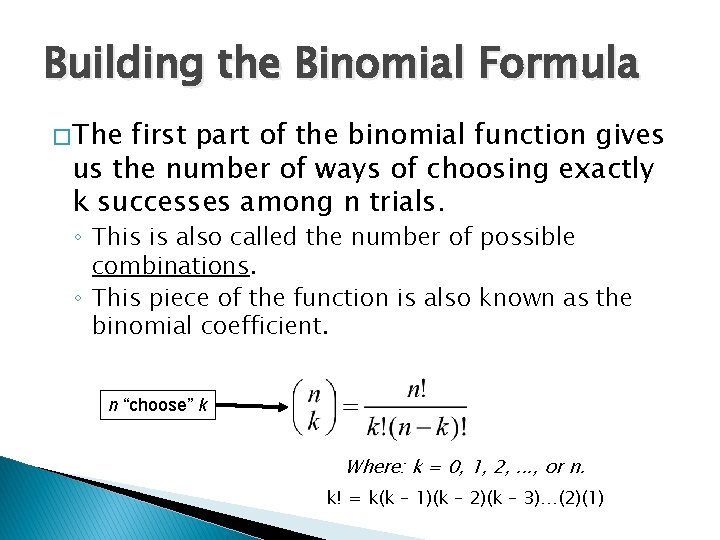 Building the Binomial Formula � The first part of the binomial function gives us
