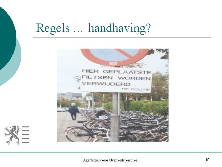 Regels … handhaving? Agentschap voor Overheidspersoneel 10 