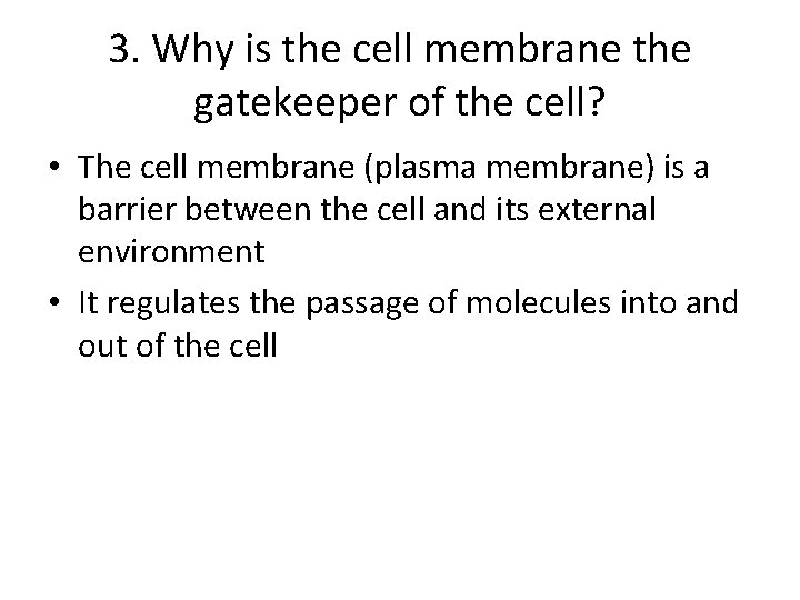 3. Why is the cell membrane the gatekeeper of the cell? • The cell 3. Why is the cell membrane the gatekeeper of the cell? • The cell