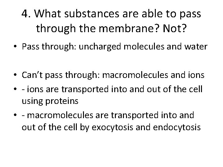 4. What substances are able to pass through the membrane? Not? • Pass through: 4. What substances are able to pass through the membrane? Not? • Pass through: