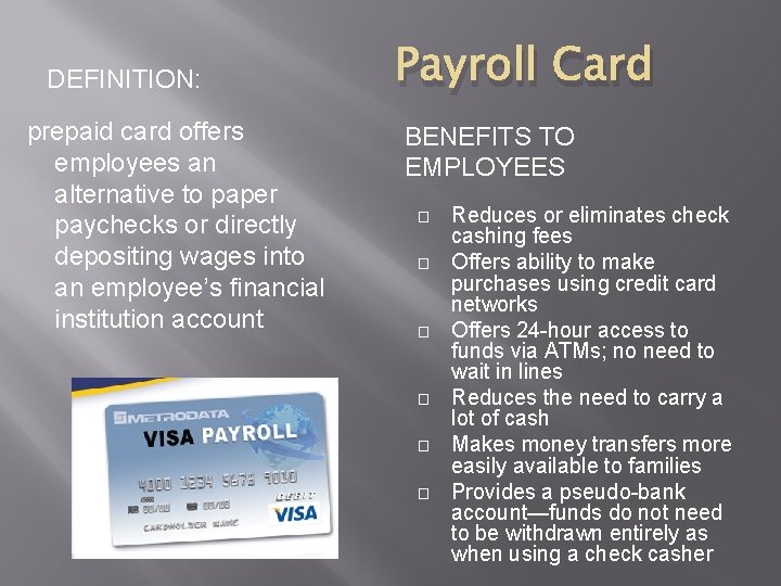 DEFINITION: prepaid card offers employees an alternative to paper paychecks or directly depositing wages