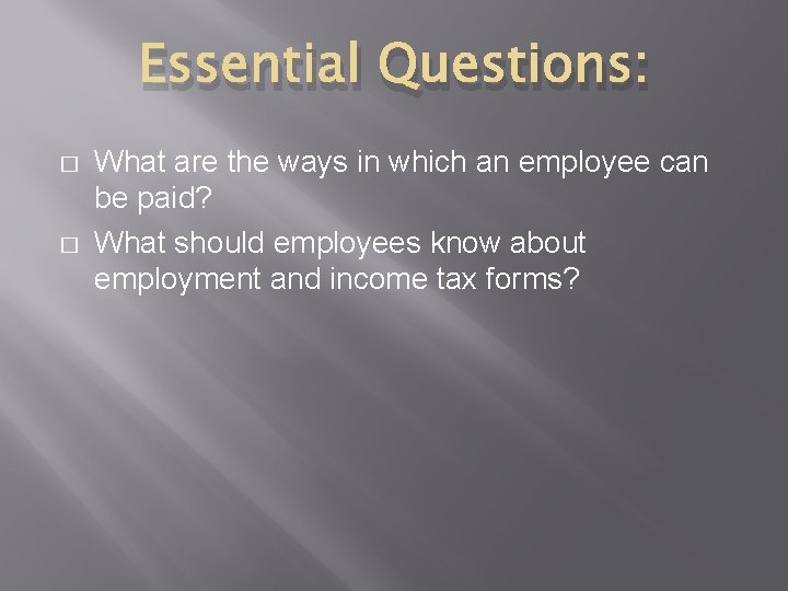 Essential Questions: � � What are the ways in which an employee can be