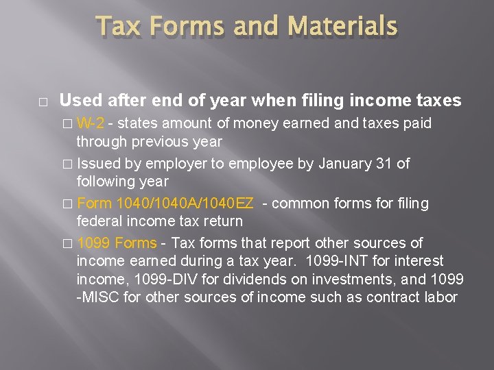 Tax Forms and Materials � Used after end of year when filing income taxes