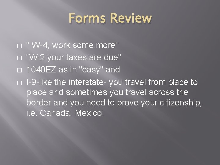 Forms Review � � " W-4, work some more" “W-2 your taxes are due".