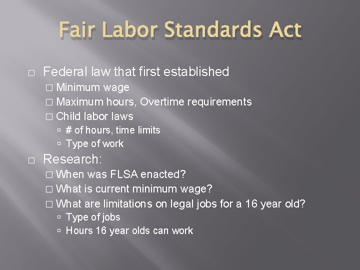 Fair Labor Standards Act � Federal law that first established � Minimum wage �