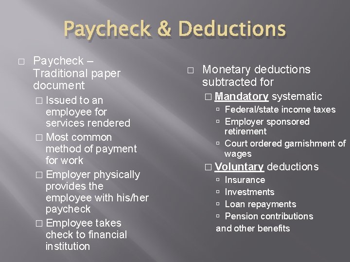 Paycheck & Deductions � Paycheck – Traditional paper document � Issued to an employee