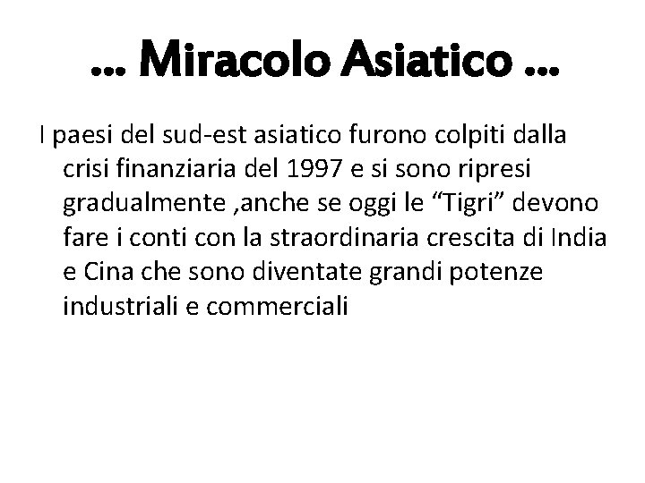 … Miracolo Asiatico … I paesi del sud-est asiatico furono colpiti dalla crisi finanziaria