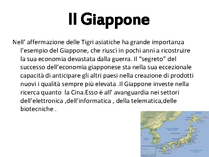 Il Giappone Nell’ affermazione delle Tigri asiatiche ha grande importanza l’esempio del Giappone, che