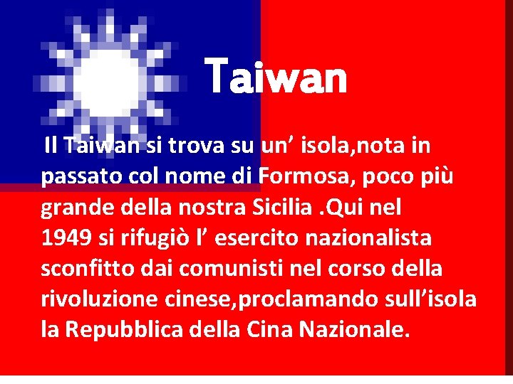 Taiwan Il Taiwan si trova su un’ isola, nota in passato col nome di