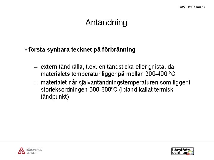 SRV - JT / LB 2002 11 Antändning - första synbara tecknet på förbränning