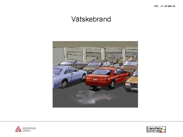 SRV - JT / LB 2002 20 Vätskebrand 