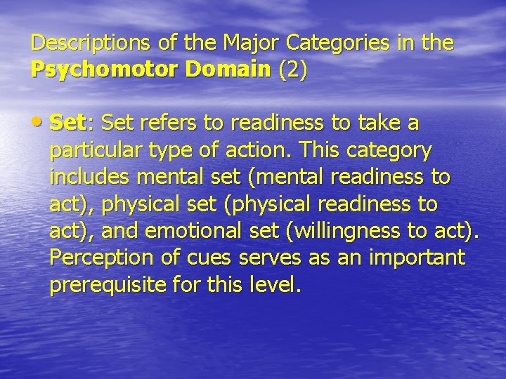 Descriptions of the Major Categories in the Psychomotor Domain (2) • Set: Set refers Descriptions of the Major Categories in the Psychomotor Domain (2) • Set: Set refers