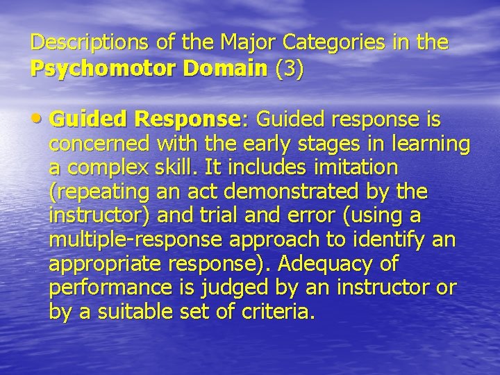 Descriptions of the Major Categories in the Psychomotor Domain (3) • Guided Response: Guided Descriptions of the Major Categories in the Psychomotor Domain (3) • Guided Response: Guided