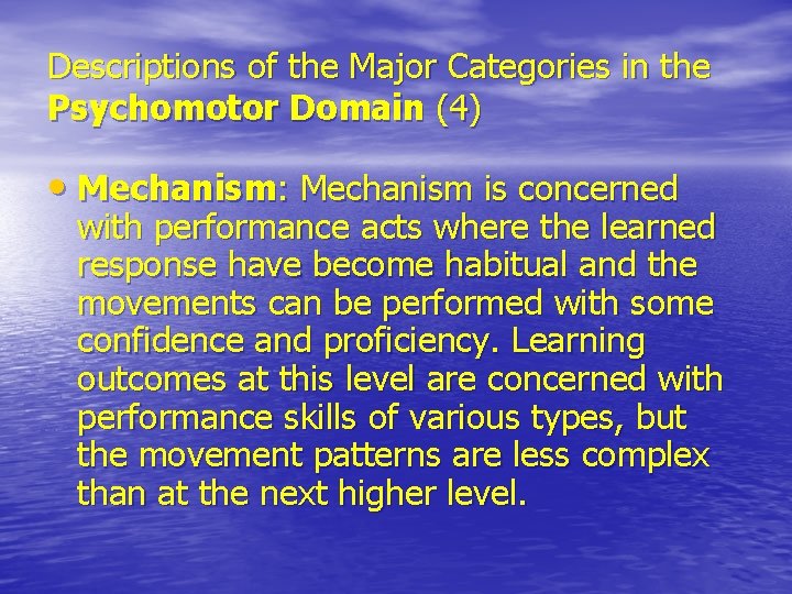 Descriptions of the Major Categories in the Psychomotor Domain (4) • Mechanism: Mechanism is Descriptions of the Major Categories in the Psychomotor Domain (4) • Mechanism: Mechanism is
