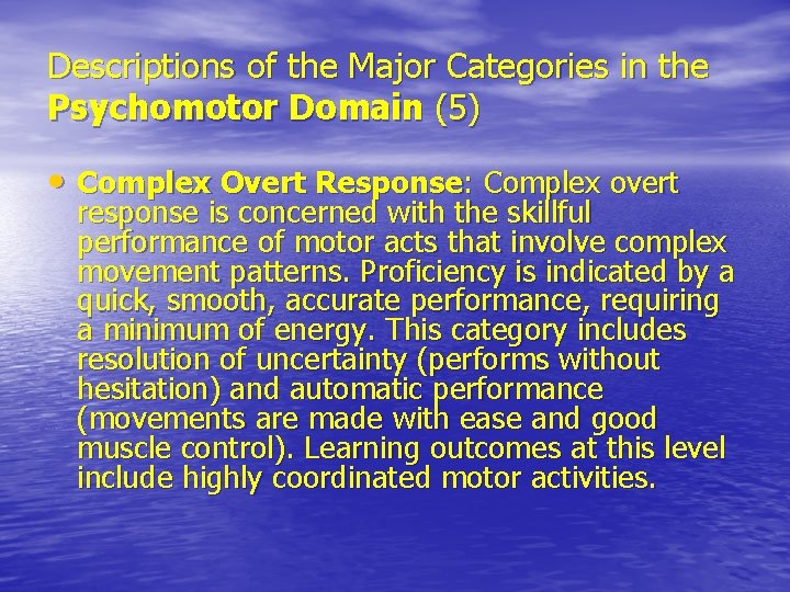 Descriptions of the Major Categories in the Psychomotor Domain (5) • Complex Overt Response: Descriptions of the Major Categories in the Psychomotor Domain (5) • Complex Overt Response: