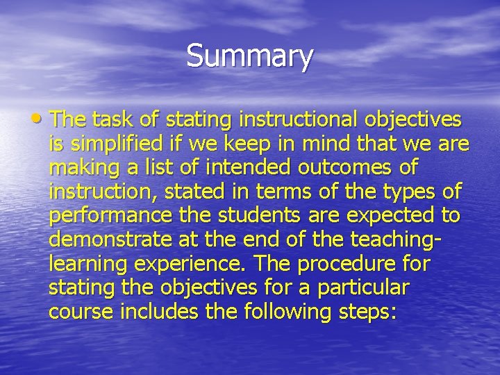 Summary • The task of stating instructional objectives is simplified if we keep in Summary • The task of stating instructional objectives is simplified if we keep in