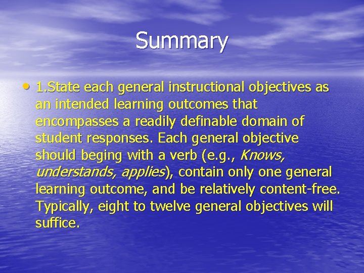 Summary • 1. State each general instructional objectives as an intended learning outcomes that Summary • 1. State each general instructional objectives as an intended learning outcomes that