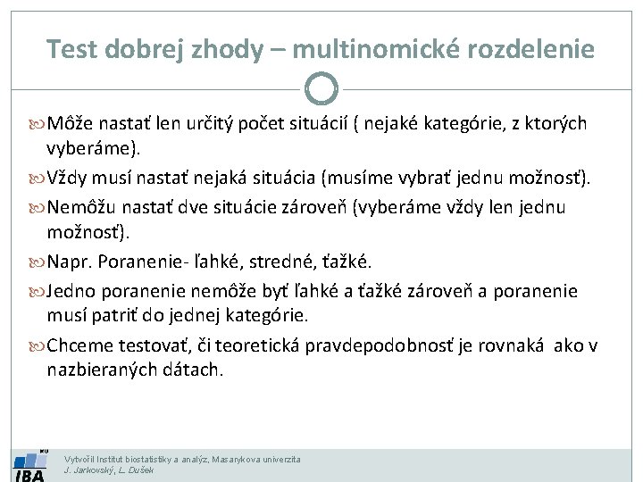 Test dobrej zhody – multinomické rozdelenie Môže nastať len určitý počet situácií ( nejaké