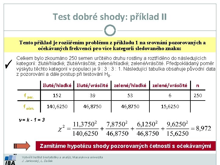 Test dobré shody: příklad II Tento příklad je rozšířením problému z příkladu 1 na