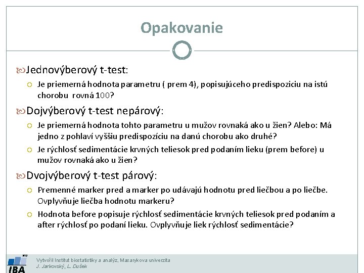 Opakovanie Jednovýberový t-test: Je priemerná hodnota parametru ( prem 4), popisujúceho predispoziciu na istú