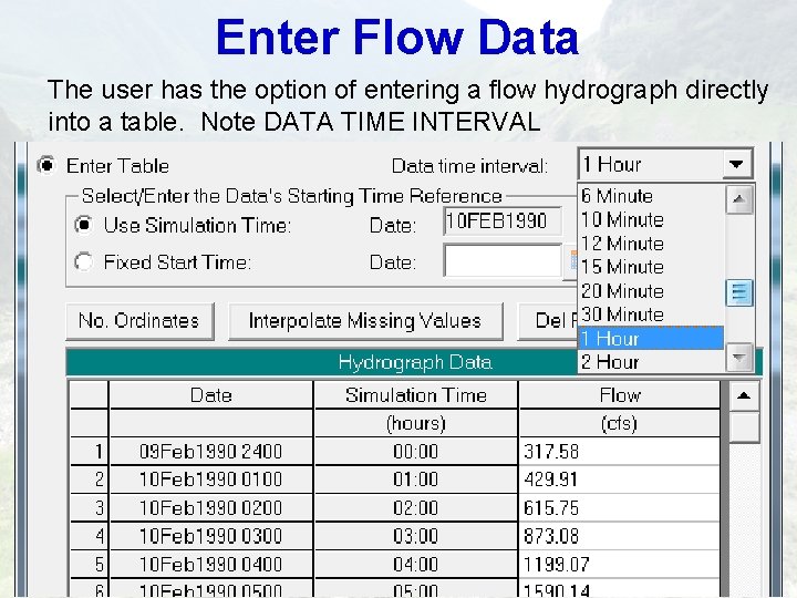 Enter Flow Data The user has the option of entering a flow hydrograph directly Enter Flow Data The user has the option of entering a flow hydrograph directly