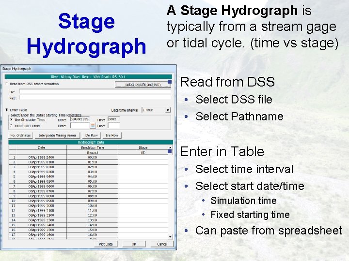 Stage Hydrograph A Stage Hydrograph is typically from a stream gage or tidal cycle. Stage Hydrograph A Stage Hydrograph is typically from a stream gage or tidal cycle.