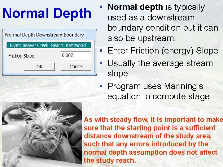 Normal Depth § Normal depth is typically used as a downstream boundary condition but