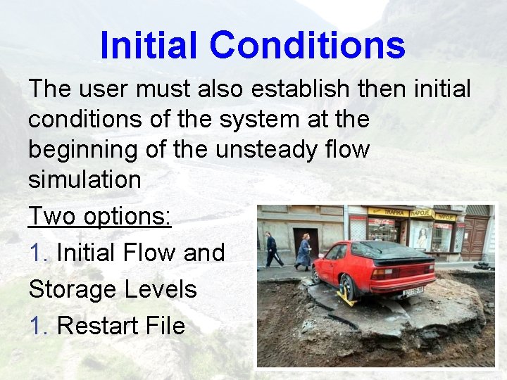 Initial Conditions The user must also establish then initial conditions of the system at