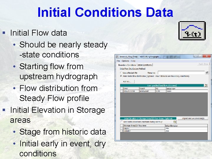 Initial Conditions Data § Initial Flow data • Should be nearly steady -state conditions