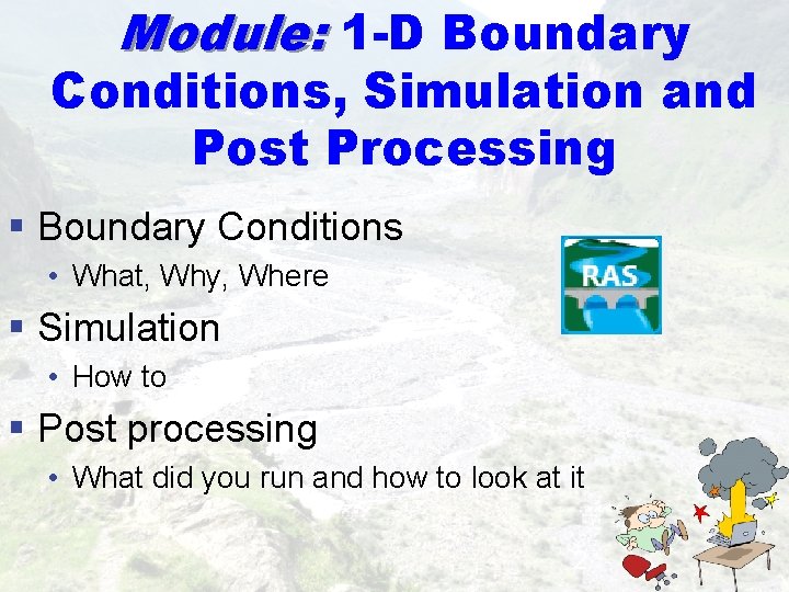 Module: 1 -D Boundary Conditions, Simulation and Post Processing § Boundary Conditions • What,