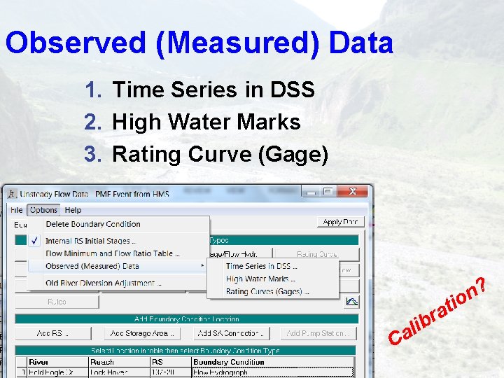Observed (Measured) Data 1. Time Series in DSS 2. High Water Marks 3. Rating Observed (Measured) Data 1. Time Series in DSS 2. High Water Marks 3. Rating