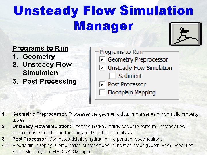 Unsteady Flow Simulation Manager Programs to Run 1. Geometry 2. Unsteady Flow Simulation 3.