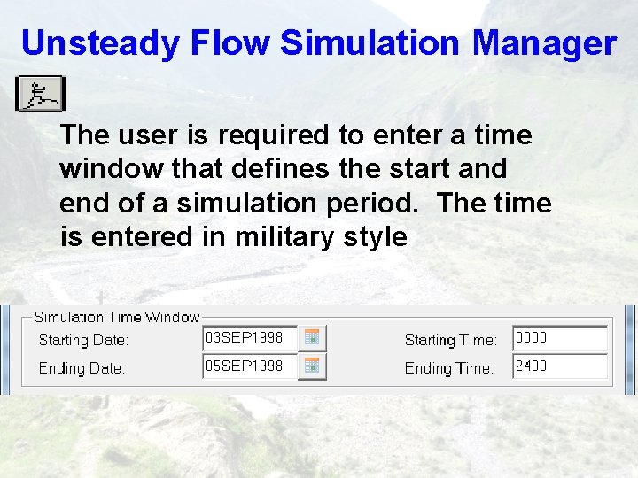 Unsteady Flow Simulation Manager The user is required to enter a time window that