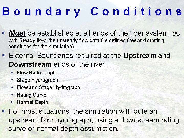 Boundary Conditions § Must be established at all ends of the river system (As Boundary Conditions § Must be established at all ends of the river system (As