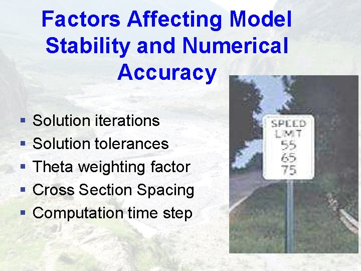 Factors Affecting Model Stability and Numerical Accuracy § § § Solution iterations Solution tolerances