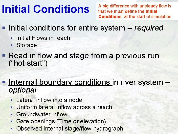 Initial Conditions A big difference with unsteady flow is that we must define the Initial Conditions A big difference with unsteady flow is that we must define the
