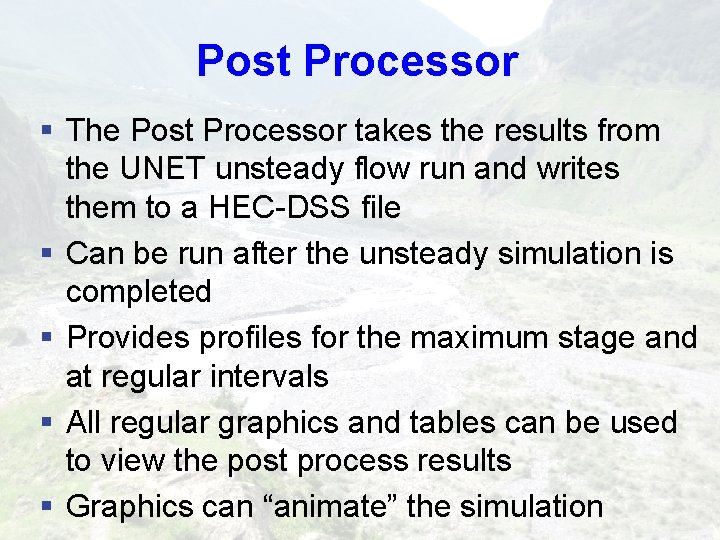 Post Processor § The Post Processor takes the results from the UNET unsteady flow