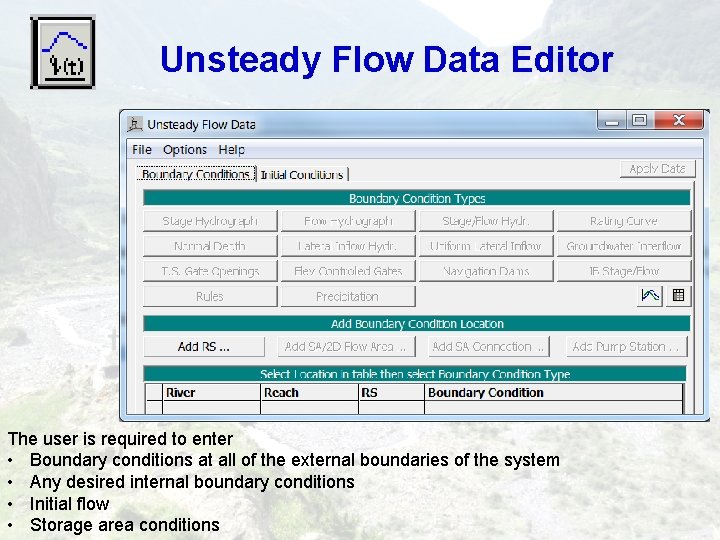 Unsteady Flow Data Editor The user is required to enter • Boundary conditions at Unsteady Flow Data Editor The user is required to enter • Boundary conditions at