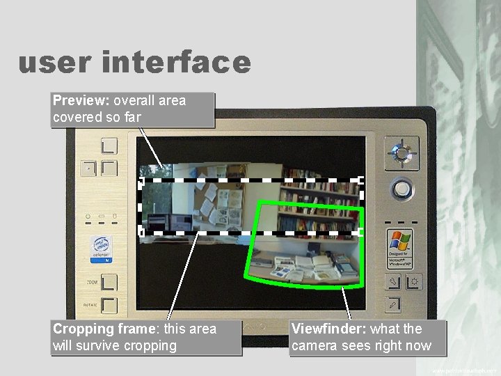user interface Preview: overall area covered so far Cropping frame: this area will survive