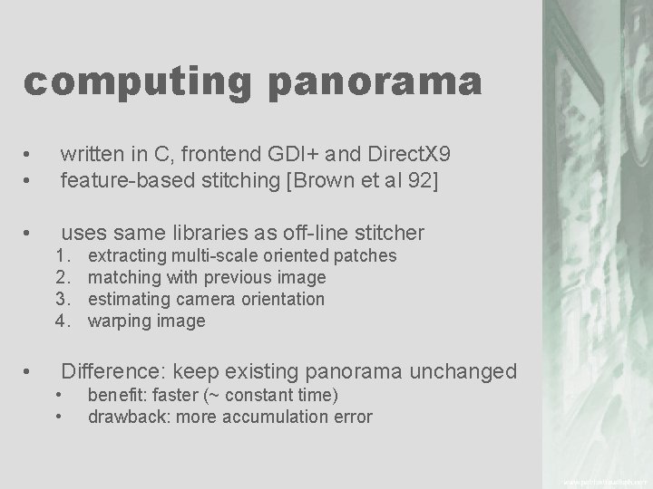 computing panorama • • written in C, frontend GDI+ and Direct. X 9 feature-based