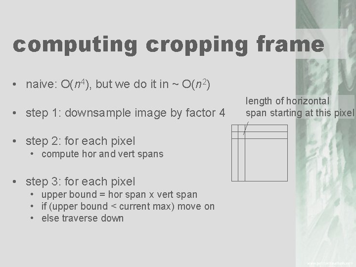 computing cropping frame • naive: O(n 4), but we do it in ~ O(n