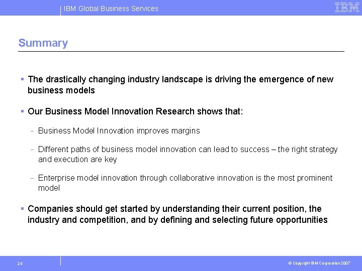 IBM Global Business Services Summary § The drastically changing industry landscape is driving the