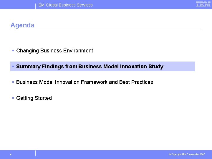 IBM Global Business Services Agenda § Changing Business Environment § Summary Findings from Business