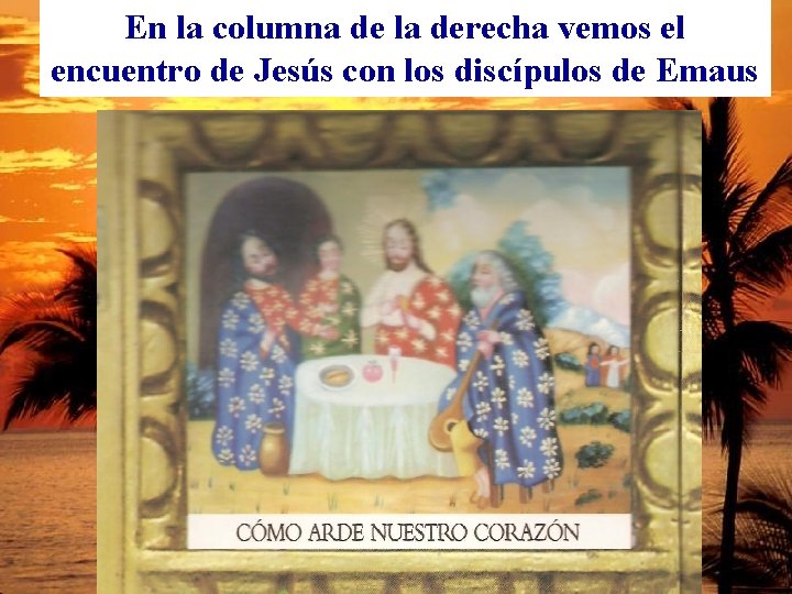 En la columna de la derecha vemos el encuentro de Jesús con los discípulos