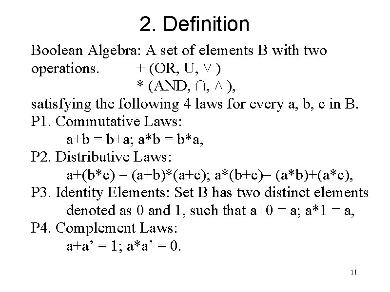 2. Definition Boolean Algebra: A set of elements B with two operations. + (OR,